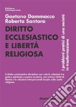 Diritto ecclesiastico e libertà religiosa. I problemi pratici di una società in trasformazione libro