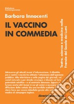 Il vaccino in commedia. Teatro, scienza e medicina nella Francia del secolo dei Lumi libro