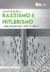 Razzismo e hitlerismo. La perenne attualità del male elementale libro di Rossi L. (cur.)