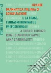 Grande grammatica italiana di consultazione. Vol. 1: La frase. I sintagmi nominale e preposizionale libro di Renzi L. (cur.) Salvi G. (cur.) Cardinaletti A. (cur.)
