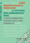 Grande grammatica italiana di consultazione. Vol. 3: Tipi di frase. Deissi. Formazione delle parole libro