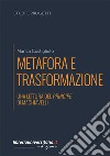 Metafora e trasformazione. Una lettura del Principe di Machiavelli libro di Costigliolo Marica