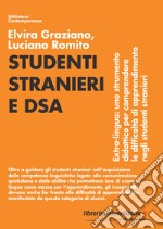 Studenti stranieri e DSA. Extra-lingua: uno strumento didattico per comprendere le difficoltà di apprendimento negli studenti stranieri libro