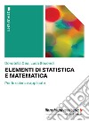 Elementi di statistica e matematica. Per le scienze applicate libro