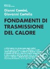 Fondamenti di trasmissione del calore libro di Comini Gianni; Cortella Giovanni