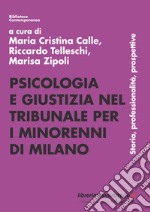 Psicologia e giustizia nel Tribunale per i minorenni di Milano. Storia, professionalità, prospettive