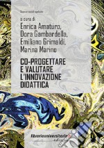 Co-progettare e valutare l'innovazione didattica. Una proposta metodologica libro