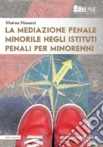 La mediazione penale minorile negli istituti penali per minorenni libro