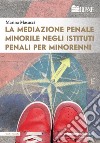 La mediazione penale minorile negli istituti penali per minorenni libro