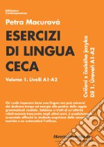 Esercizi di lingua ceca. Vol. 1: Livelli A1-A2