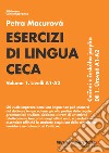 Esercizi di lingua ceca. Vol. 1: Livelli A1-A2 libro