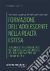 Formazione dell'adolescente nella realtà estesa. La pedagogia dell'adolescenza nel tempo della realtà virtuale, dell'intelligenza artificiale e del metaverso libro