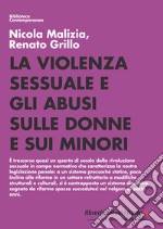 La violenza sessuale e gli abusi sulle donne e sui minori. Dai profili dinamici di vittimizzazione all'inquadramento normativo e giurisprudenziale libro