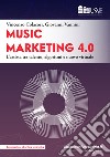 Music marketing 4.0. L'artista tra talento, algoritmi e nuovo virtuale libro