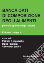 Banca dati di composizione degli alimenti. Per studi epidemiologici in Italia