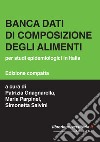 Banca dati di composizione degli alimenti. Per studi epidemiologici in Italia libro