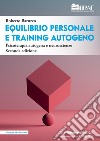 Equilibrio personale e training autogeno. Psicoterapia autogena e neuroscienze libro