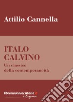 Italo Calvino. Un classico della contemporaneità libro