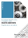 Ruote dentate. Progettazione e costruzione libro