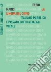 La lingua del Covid. Italiano pubblico e privato sotto attacco virale libro