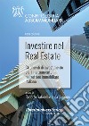 Investire nel Real Estate. Strumenti di investimento e di finanziamento nel settore immobiliare italiano libro di Fraticelli R. (cur.) Lucaroni L. (cur.)