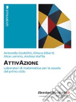 AttivAzione. Laboratori di matematica per la scuola del primo ciclo libro