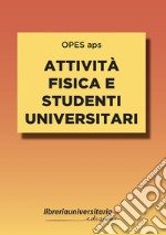 Attività fisica e studenti universitari. Impatto e connessioni con il percorso formativo e personale libro