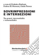 Sovrimpressioni e intersezioni. Tra generi, intermedialità e transmedialità libro