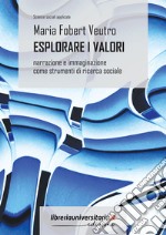 Esplorare i valori. Narrazione e immaginazione come strumenti di ricerca sociale