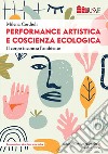 Performance artistica e coscienza ecologica. Il corpo incontra l'ambiente libro