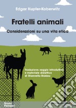 Fratelli animali. Considerazioni su una vita etica