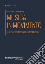 Musica in movimento. Il gesto espressivo nella formazione libro