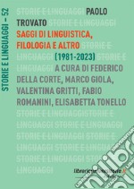 Saggi di linguistica, filologia e altro. (1981-2023) libro