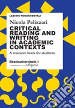 Critical reading and writing in academic contexts. A resource book for students