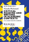 Critical reading and writing in academic contexts. A resource book for students libro di Pelizzari Nicola