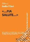 «...fia salute...». Fra Dante, Barocco e Lumi libro