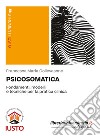 Psicosomatica. Fondamenti, modelli e tecniche per la pratica clinica libro