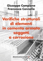 Verifiche strutturali di elementi in cemento armato soggetti a corrosione libro