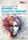 «Quando la malattia irrompe». Teoria, prassi ed esperienze di psicologia oncologica, onco-ematologica e cure palliative libro