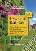 Investire nel Real Estate. Strumenti di investimento e di finanziamento nel settore immobiliare italiano libro