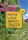 Investing in Italian Real Estate. Investment and financing instruments for the Italian Real Estate Industry libro di Fraticelli R. (cur.) Lucaroni L. (cur.)