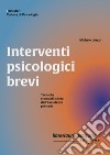 Interventi psicologici brevi. Tecniche e modelli clinici dell'assistenza primaria libro di Liuzzi Michele