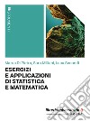 Esercizi e applicazioni di statistica e matematica libro