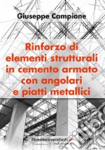 Rinforzo di elementi strutturali in cemento armato con angolari e piatti metallici libro