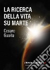 La ricerca della vita su Marte libro di Guaita Cesare