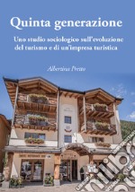 Quinta generazione. Uno studio sociologico sull'evoluzione del turismo e di un'impresa turistica