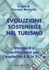 Evoluzione sostenibile nel turismo. Standard e certificazioni per l'ospitalità 4.0 in Sicilia libro