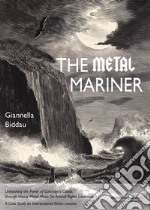 The Metal Mariner. Unleashing the Power of Coleridge's Classic through Heavy Metal Music for Animal Rights Education. A Case Study on Intersectional Ethics Lessons libro