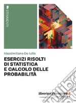 Esercizi risolti di statistica e calcolo delle probabilità libro