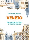 Veneto. Storytelling turistico e identità storica libro